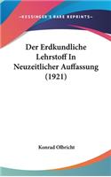 Der Erdkundliche Lehrstoff in Neuzeitlicher Auffassung (1921)