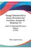 Voyage Litteraire De La Grece, Ou Lettres Sur Les Grecs, Anciens Et Modernes V2