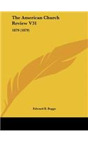 The American Church Review V31