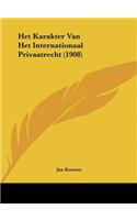 Het Karakter Van Het Internationaal Privaatrecht (1908)