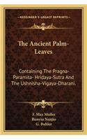 Ancient Palm-Leaves: Containing the Pragna-Paramita- Hridaya-Sutra and the Ushnisha-Vigaya-Dharani.