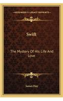 Swift: The Mystery Of His Life And Love
