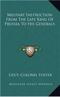 Military Instruction From The Late King Of Prussia To His Generals