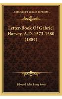 Letter-Book Of Gabriel Harvey, A.D. 1573-1580 (1884)