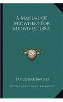 A Manual Of Midwifery For Midwives (1883)
