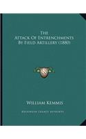 The Attack Of Entrenchments By Field Artillery (1880)