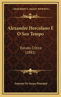 Alexandre Herculano E O Seu Tempo