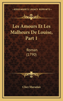 Les Amours Et Les Malheurs De Louise, Part 1
