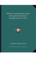 Della Via Appia Riconosciuta E Descritta Da Roma A Brindisi Libri 4 (1745)