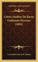 Lettres Inedites Du Baron Guillaume Peyrusse (1894)
