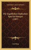 Die Angeblichen Orphischen Epta Kai Hmepai (1907): (German)