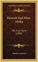 Deutsch-Sud-West-Afrika: Mit Einer Karte (1898)
