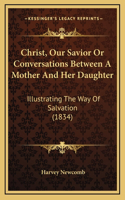 Christ, Our Savior Or Conversations Between A Mother And Her Daughter
