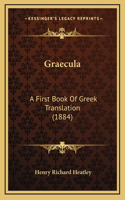 Graecula: A First Book Of Greek Translation (1884)