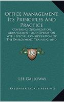 Office Management, Its Principles And Practice: Covering Organization, Arrangement, And Operation With Special Consideration Of The Employment, Training, And Payment Of Office Workers (1918)
