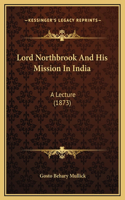Lord Northbrook And His Mission In India