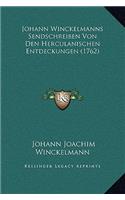 Johann Winckelmanns Sendschreiben Von Den Herculanischen Entdeckungen (1762): (German)