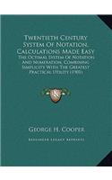 Twentieth Century System Of Notation, Calculations Made Easy