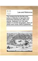 Companion for the Fire-Side: Being a Collection of Genuine and Instructive Adventures, Tales and Stories. Selected from the Best Writers in Several Languages, Many of Which Were