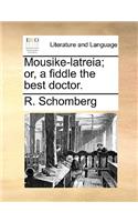 Mousike-latreia; or, a fiddle the best doctor.