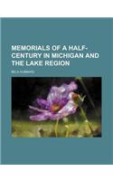 Memorials of a Half-Century in Michigan and the Lake Region