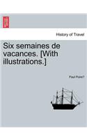 Six Semaines de Vacances. [With Illustrations.]