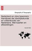 Nederland en zijne bewoners. Handboek der aardrijkskunde en volkenkunde van Nederland. Met kaarten en afbeeldingen.: (Dutch)