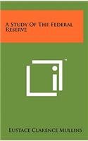 Study Of The Federal Reserve