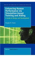 Enhancing Human Performance Via Simulation-Based Training and Aiding. Modelling and Simulations for Learning and Instructions