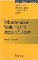 Risk Assessment, Modeling and Decision Support: Strategic Directions