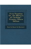 Vivia Perpetua; Or, the Martyrs of Carthage