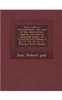 Gun's Index to Advertisements...for Next of Kin, Heirs-At-Law, Legatees, and Cases of Unclaimed Money...PT. 1,2,5,6,10,12,13 Volume 1, PT.1-2, 5-6, 10, 12, 13