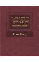 The Church in Madras: Being the History of the Ecclesiastical and Missionary Action of the East India Company in the Presidency of Madras in: Being the History of the Ecclesiastical and Missionary Action of the East India Company in the Presidency of Madras in