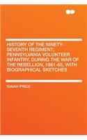 History of the Ninety-Seventh Regiment, Pennsylvania Volunteer Infantry, During the War of the Rebellion, 1861-65, with Biographical Sketches