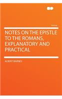 Notes on the Epistle to the Romans, Explanatory and Practical