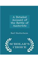 A Detailed Account of the Battle of Austerlitz - Scholar's Choice Edition