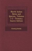 North Indian Notes and Queries, Volumes 1-2 - Primary Source Edition