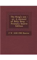 The King's Son: Or, a Memoir of Billy Bray