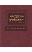 The Philosophy of Common Law: A Primer of Legal Principles Illustrated by a Variety of Interesting Cases - Primary Source Edition