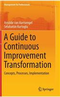 A Guide to Continuous Improvement Transformation: Concepts, Processes, Implementation: (Management for Professionals)