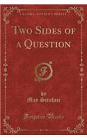Two Sides of a Question (Classic Reprint): (English)