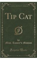 Tip Cat (Classic Reprint)