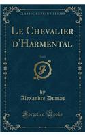 Le Chevalier d'Harmental, Vol. 1 (Classic Reprint)