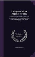 Livingston's Law Register for 1852: Containing the Post-Office Address of Every Lawyer in the United States. With a List of Newspapers in the United States