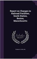 Report on Changes in Railroad Facilities, South Station, Boston, Masschusetts