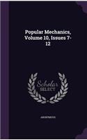 Popular Mechanics, Volume 10, Issues 7-12