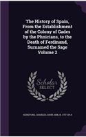 History of Spain, From the Establishment of the Colony of Gades by the Phnicians, to the Death of Ferdinand, Surnamed the Sage Volume 2