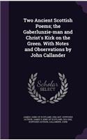 Two Ancient Scottish Poems; the Gaberlunzie-man and Christ's Kirk on the Green. With Notes and Observations by John Callander