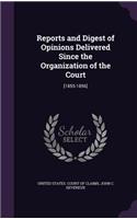 Reports and Digest of Opinions Delivered Since the Organization of the Court