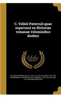 C. Velleii Paterculi quae supersunt ex Historiae romanae voluminibus duobus